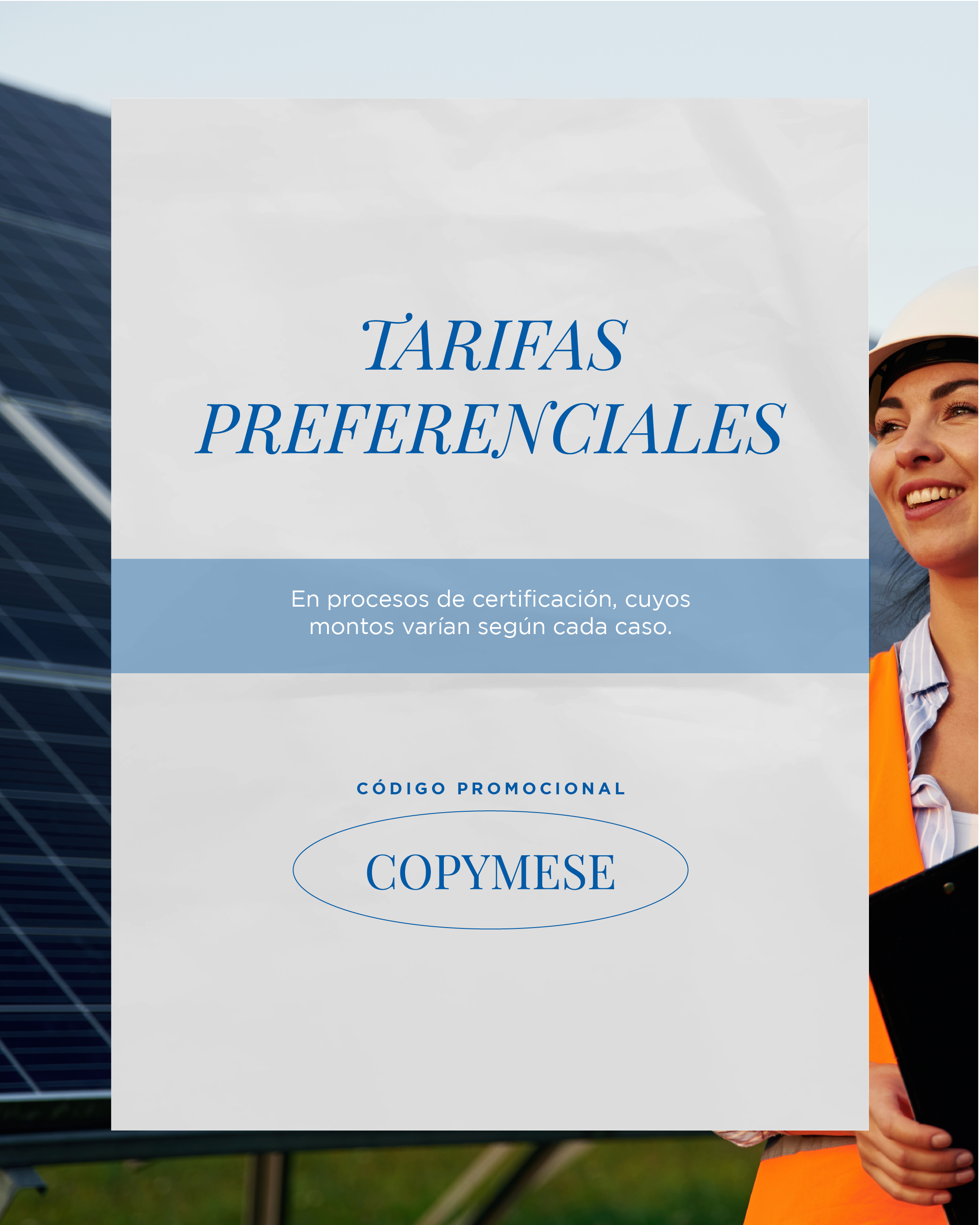 Tarifas preferenciales en procesos de certificación, cuyos montos varían según cada caso. 